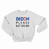 Biden Please Let Us In Sweatshirt