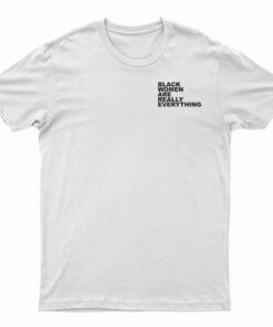 Black Women Are Everything T-Shirt