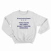 Circumcised You Have No Idea What You're Missing Sweatshirt