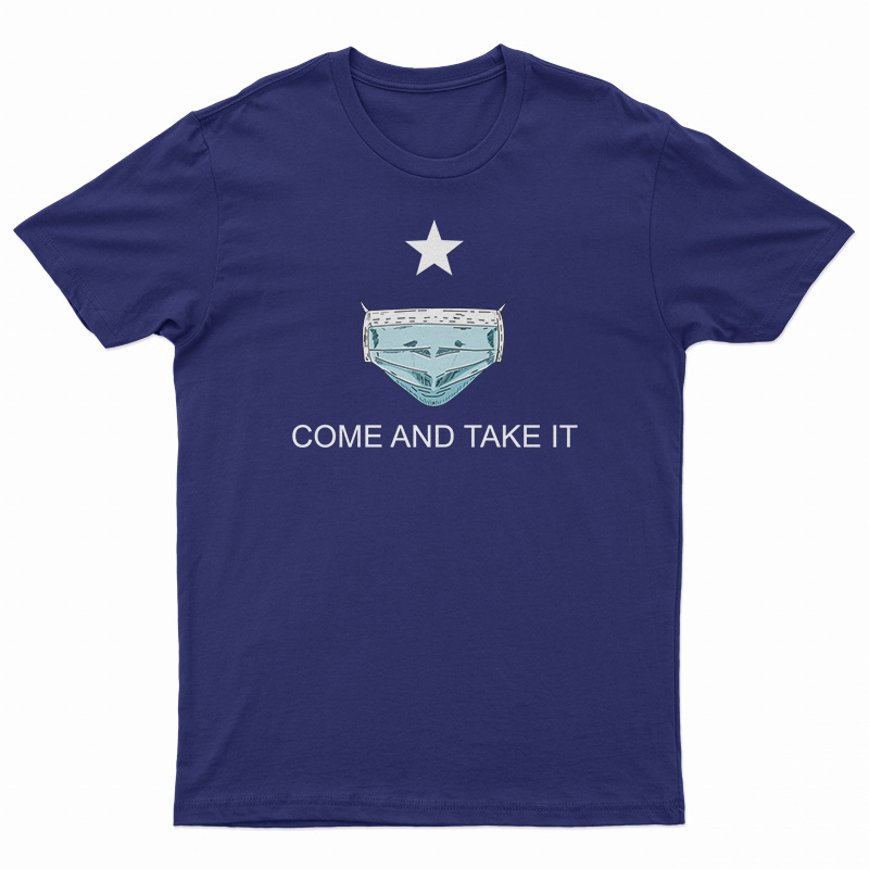 Come And Take It Medical Mask T-Shirt