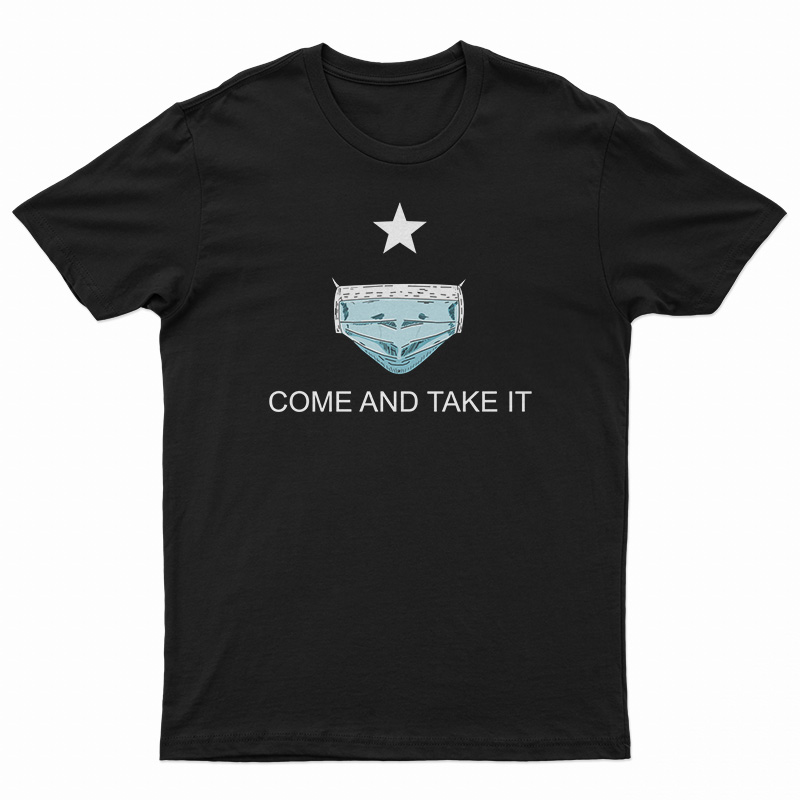Come And Take It Medical Mask T-Shirt