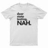 Dear State Testing NAH T-Shirt