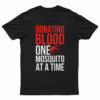 Donating Blood One Mosquito At A Time T-Shirt