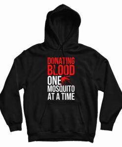 Donating Blood One Mosquito At A Time Hoodie