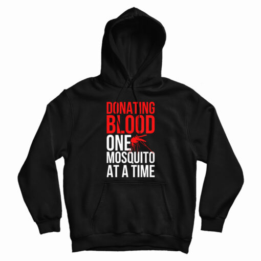 Donating Blood One Mosquito At A Time Hoodie
