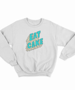 Eat Cake Sweatshirt