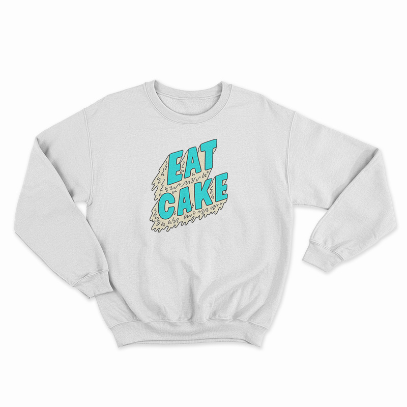Eat Cake Sweatshirt
