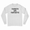 Faggots Are Fantastic Basketball Long Sleeve T-Shirt