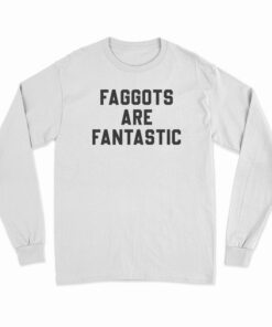Faggots Are Fantastic Basketball Long Sleeve T-Shirt