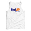 FedUP With Boys Tank Top