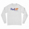 FedUP With Boys Long Sleeve T-Shirt