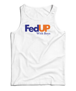 FedUP With Boys Tank Top