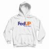 FedUP With Boys Hoodie