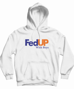 FedUP With Boys Hoodie