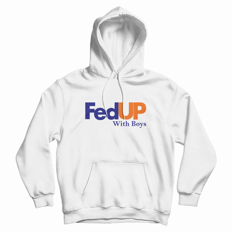 FedUP With Boys Hoodie