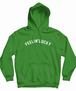 Feelin’ Lucky Hoodie