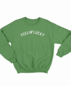 Feelin’ Lucky Sweatshirt