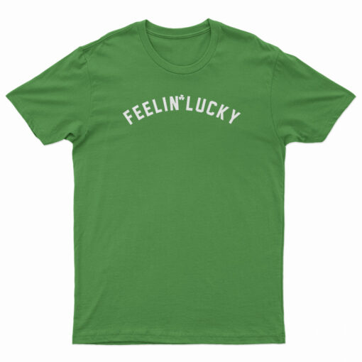 Feelin’ Lucky T-Shirt
