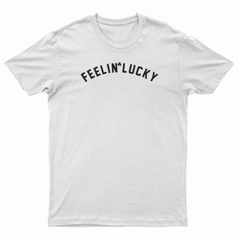 Feelin’ Lucky T-Shirt