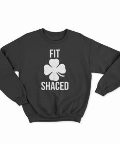 Fit Shaced Irish Clover Shamrock Saint Patrick Sweatshirt