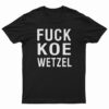 Fuck Koe Wetzel T-Shirt