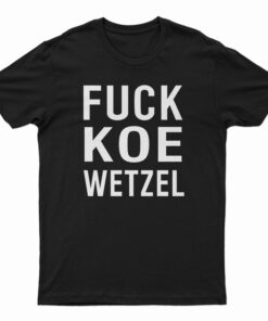 Fuck Koe Wetzel T-Shirt