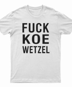 Fuck Koe Wetzel T-Shirt
