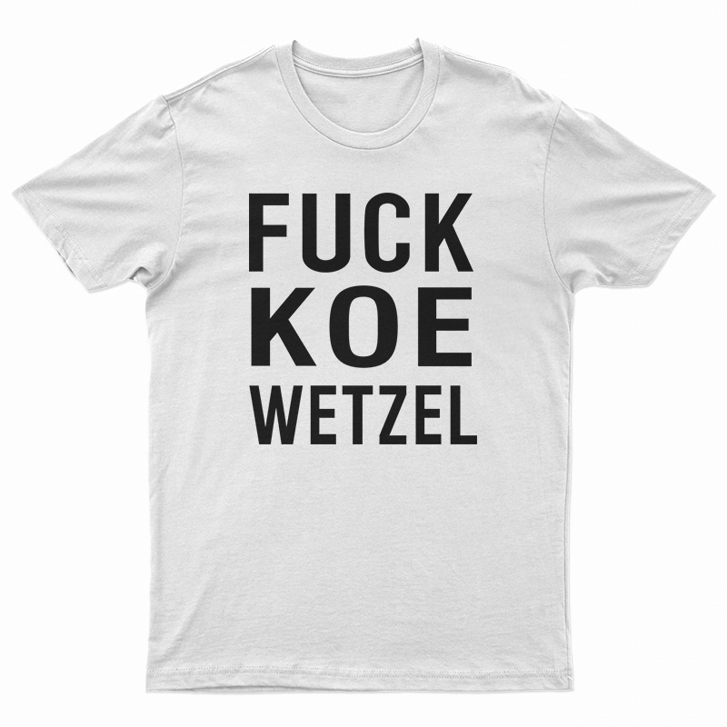 Fuck Koe Wetzel T-Shirt