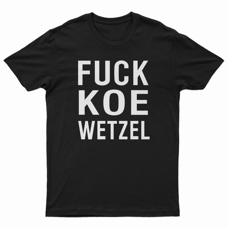 Fuck Koe Wetzel T-Shirt