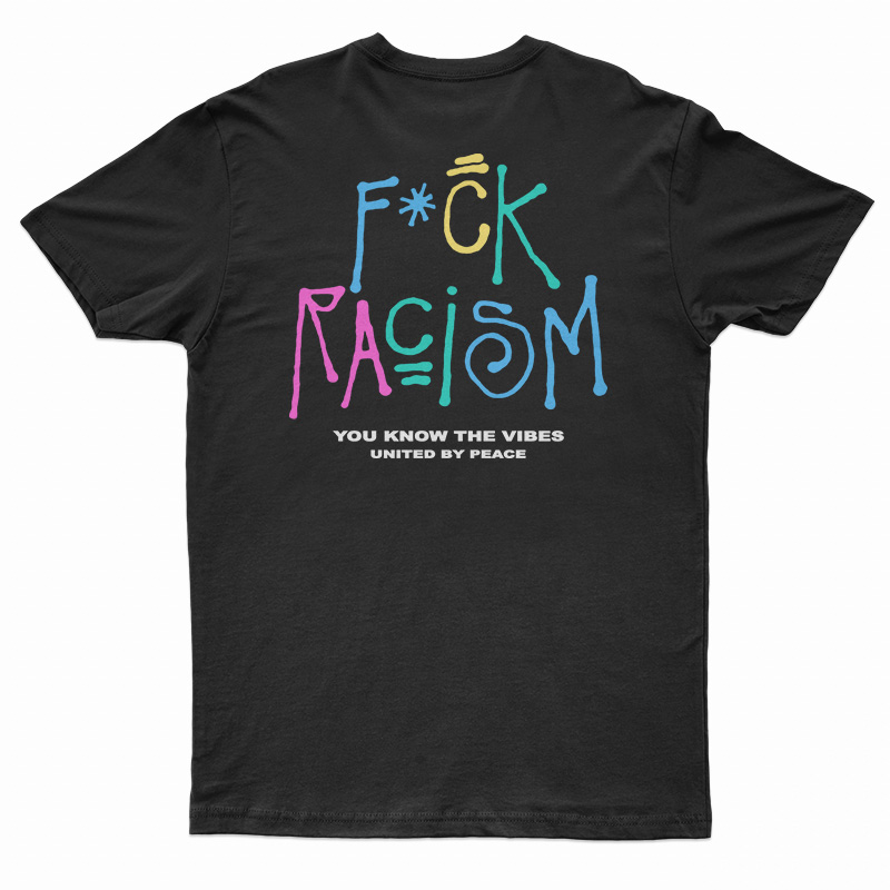 Fuck Racism You Know The Vibes United By Peace T-Shirt