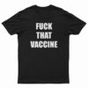 Fuck That Vaccine T-Shirt