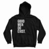 Good Men Do Exist Hoodie
