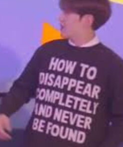How To Disappear Completely And Never Be Found Sweatshirt