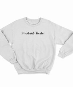 Husband Beater Sweatshirt