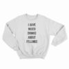 I Have Mixed Drinks About Feelings Sweatshirt