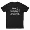 I Love It When People Think They Are Going To Punish Me By Not Talking To Me T-Shirt