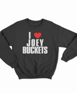 I Love Joey Buckets Sweatshirt