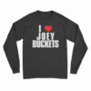 I Love Joey Buckets Long Sleeve T-Shirt
