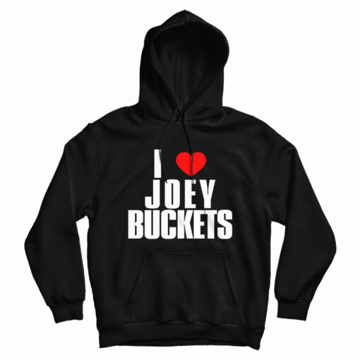 I Love Joey Buckets Hoodie