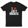 I Love Joey Buckets T-Shirt