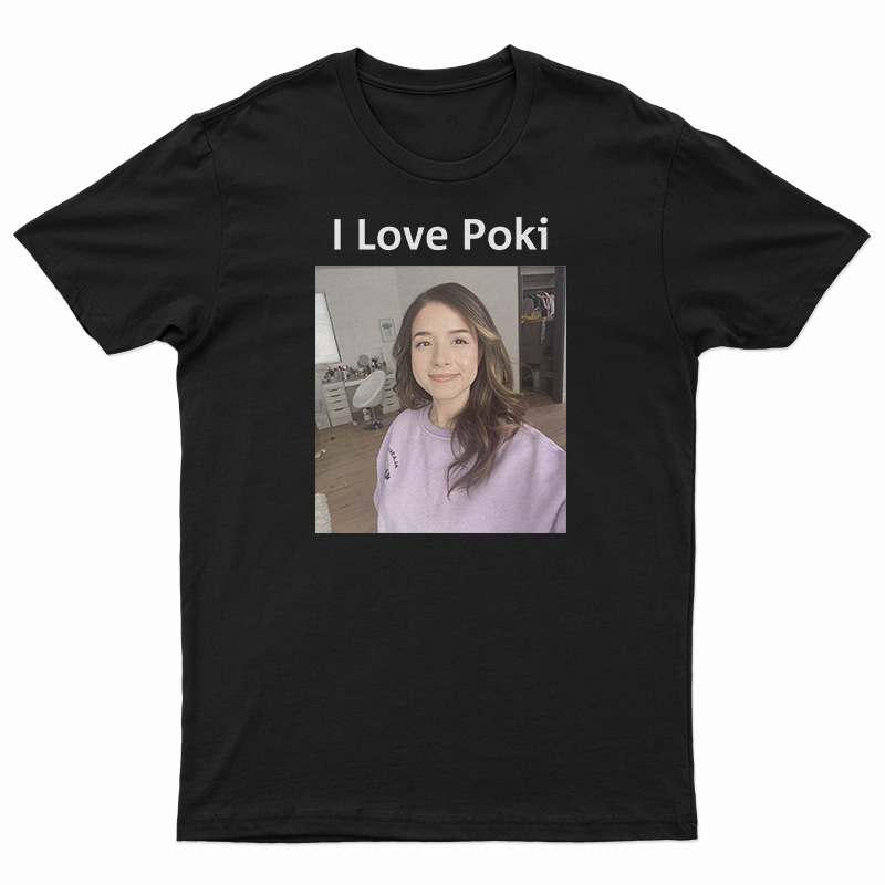 I Love Pokimane T-Shirt