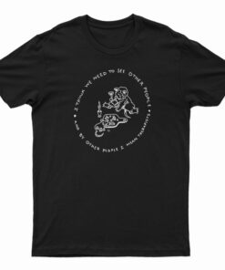 I Think We Need To See Other People T-Shirt