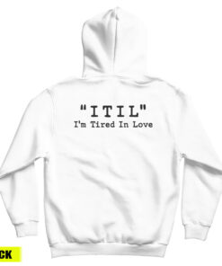 ITIL I'm Tired In Love Hoodie