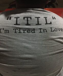 ITIL I'm Tired In Love T-Shirt