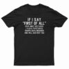 If I Say First of All Run Away Because T-Shirt