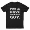 I'm A Dave LaGreca Guy T-Shirt