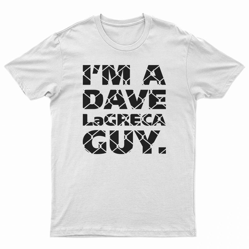 I'm A Dave LaGreca Guy T-Shirt