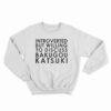 Introverted But Willing To Discuss Bakugou Katsuki Sweatshirt