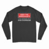 Keep The Immigrants Deport The Republicans Long Sleeve T-Shirt