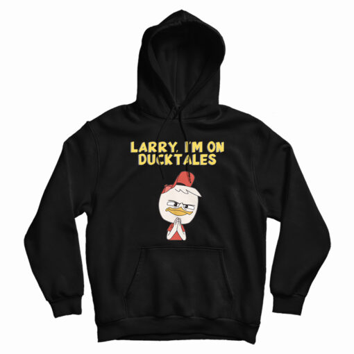 Larry I'm On DuckTales Hoodie